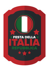 Italia. Festa della Repubblica Italiana. Text in italian: Italian Republic Day. Happy national holiday. Celebrated annually on June 2 in Italia. Italy flag. Patriotic design. Vector poster
