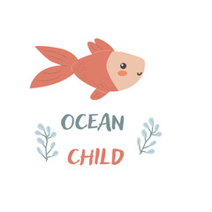 Childrens sea animal background with words. Nautical elements. Cute fish or ocean inhabitant with seaweed. Sea wild life, marine animals with text for stickers, cover design, clothes. Ocean child.