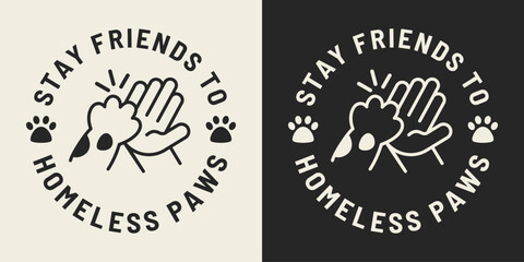 Stay friends to homeless paws text. Cute illustration of high five animal and human for printable products.