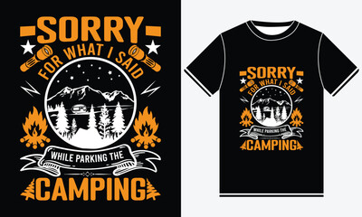 Sorry For What I Said While Parking The Camping T-shirt Design Vector Graphics, Typography T-shirt Design, Drinking, Nature Outdoor, Camp T-shirt Designs 2024, Camping T-shirt Design Template