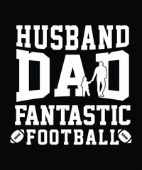 HUSBAND DAD FANTASTIC FOOTBALL TSHIRT DESIGN