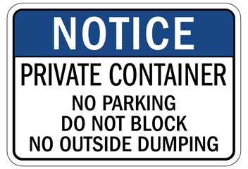 Dumpster sign private container. No parking, do not block, no outside dumping