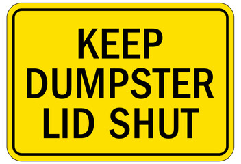 Dumpster sign keep dumpster lid shut