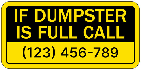 Dumpster sign if dumpster is full call