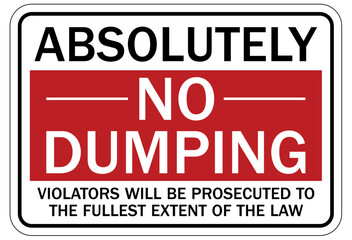 Dumpster sign absolutely no dumping. Violators will be prosecuted to the fullest extent of the law
