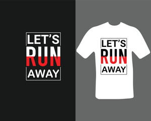 let's run away t-shirt design for my new work. t shirt design graphic vector, Fitness motivational, inspirational.