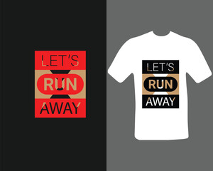 let's run away t-shirt design for my new work. t shirt design graphic vector, Fitness motivational, inspirational.