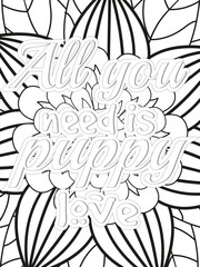 Dog Quotes Flower Coloring Page Beautiful black and white illustration for adult coloring book