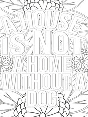 Dog Quotes Flower Coloring Page Beautiful black and white illustration for adult coloring book