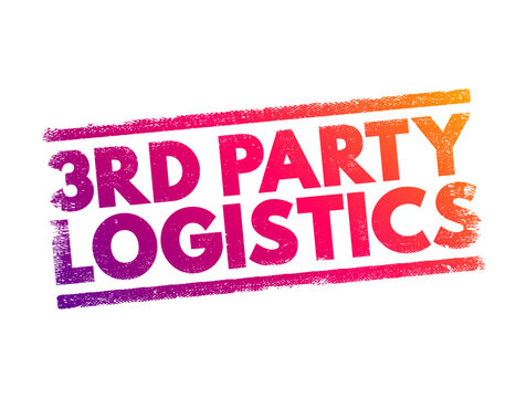 3RD Third-party logistics - organization's use of third-party businesses to outsource elements of its distribution, warehousing, and fulfillment services, text concept stamp