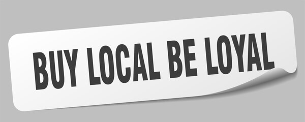 buy local be loyal sticker. buy local be loyal label