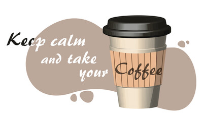 Paper cup of coffee. Be calm and take your coffee