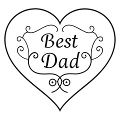 A Heart shape will be written "Best Dad" inside the shape on white background with ornaments font.