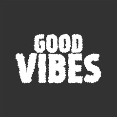 Good vibes text typography with smoke or cloud shapes. Black and white vector illustration