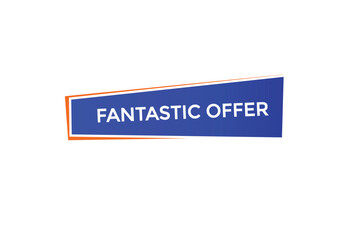 website, fantastic offer, offer, button, learn, stay, tuned, level, sign, speech, bubble  banner, modern, symbol, click. 