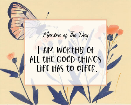 Mantra of the Day: I Am Worthy of All the Good Things Life Has to Offer - Daily Affirmations for Positivity, Self-Worth, and Abundance to Boost Your Well-being