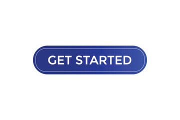 website, get started, offer, button, learn, stay, tuned, level, sign, speech, bubble  banner, modern, symbol, click. 