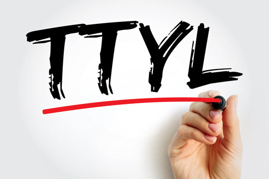 TTYL - Talk To You Later acronym, text concept for presentations and reports