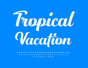 Vector advertising poster Tropical Vacation. Stylish Cursive Font. Trendy Alphabet Letters and Numbers set.
