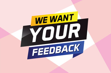 We want your feedback speech word concept vector illustration 3d style for use landing page, template, ui, web, mobile app, poster, banner, flyer, background, Loudspeaker, label We

