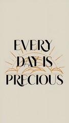 Everyday Is Precious (T-shirt Design Motivational Quote, Illustartion,Typography)