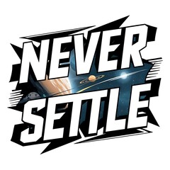 Obraz premium Never Settle (T-shirt Design Motivational Quote, Illustartion,Typography)