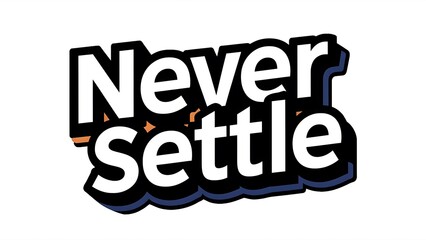 Never Settle (T-shirt Design Motivational Quote, Illustartion,Typography)