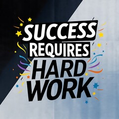 Success requires hard work. (T-shirt Design Motivational Quote, Illustartion,Typography)