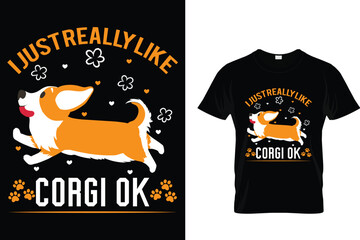 I just really like corgi ok - Corgi T-Shirt Design