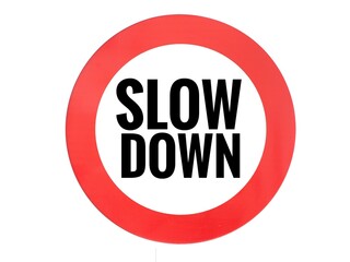 A sign with a red circle and the words 'Slow Down,' serving as a warning to drivers to reduce their speed for safety reasons and to avoid potential dangers