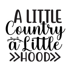 A Little Country a Little Hood SVG Cut File