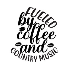 Fueled by Coffee and Country Music SVG Cut File