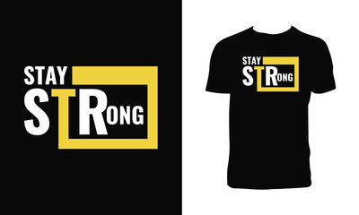 Stay Strong Typography And Lettering T Shirt Design. 