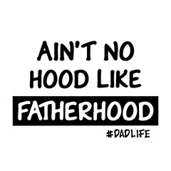 Aint No Hood Like Fatherhood SVG, Dad Svg, Fatherhood Svg, Dad Life Svg, Father's Day Svg, Dad Shirt Svg, Best Dad Ever Svg, New Dad Svg, Svg Files for cricut