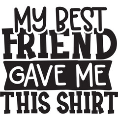 my best friend give me this shirt