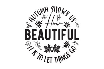 Fototapeta premium Sugar and Pumpkin Spice and Everything Nice , I'm Hollow Inside, Fall Is In The Air , Hallow Queen , Autumn Leaves Don't Fall, They Fly, Autumn Shows Us How Beautiful It Is To Let Things Go , I Heard 