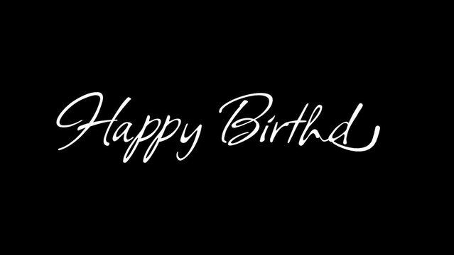 happy birthday handwritten animated text with inks drop. white and black text and background. great for giving birthday greetings at the beginning and ending of the video to making him happy