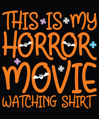 This Is My Horror Movies Watching Shirt, Horror Movies Shirt, Halloween Typography Shirt Print Template
