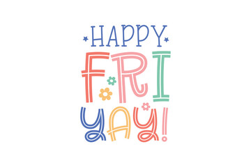 Happy Fri-yay! Retro Teacher Quote typography T shirt design