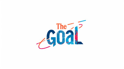Colorful 'The Goal' text graphic with dynamic lines.