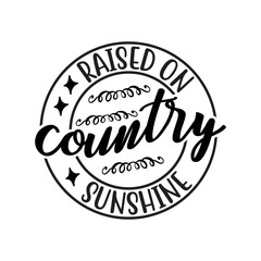 Raised on Country Sunshine SVG Cut File