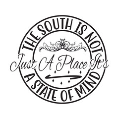 The South Is Not Just A Place It's A State Of Mind SVG Cut File