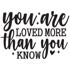 you are loved than you know