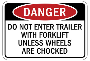 Chock wheels warning sign do not enter trailer with forklift unless wheels are chocked © middlenoodle