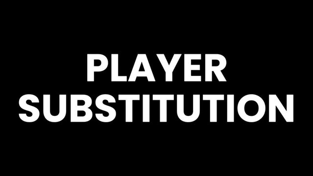 PLAYER SUBSTITUTION - collection of animated notification texts for football matches on a black background 