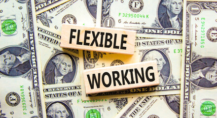 Flexible working symbol. Concept words Flexible working on beautiful wooden block. Beautiful dollar bills background. Dollar bills. Business flexible working concept. Copy space.