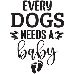 every dog needs a baby  illestrator design 