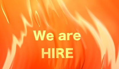 We are hire sign with colorful flame background. Employment illustration backdrop