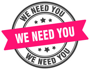 Fototapeta premium we need you stamp. we need you label on transparent background. round sign
