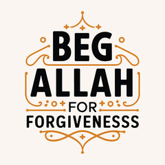 Beg Allah for forgiveness Islamic inspirational quotes
